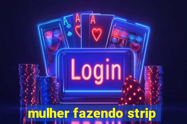 mulher fazendo strip